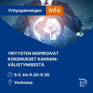 Yrityspalvelujen aamuinfo: Yritysten inspiroivat kokemukset kansainvälistymisestä 6.5.
