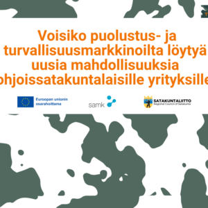 Voisiko puolustus- ja turvallisuusmarkkinoilta löytyä uusia mahdollisuuksia pohjoissatakuntalaisille yrityksille? 